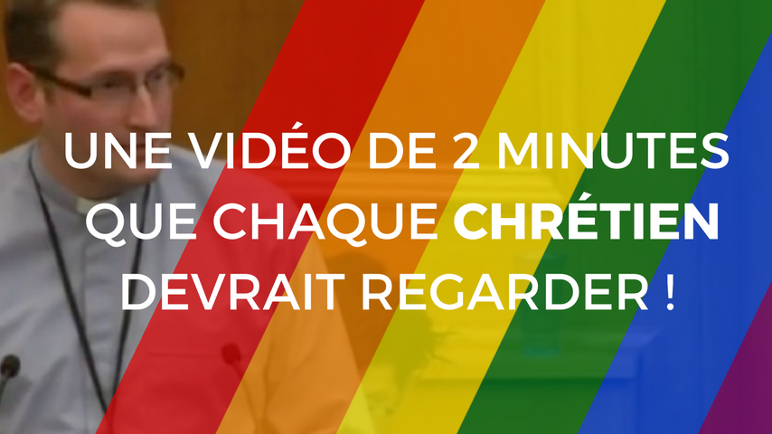 Une vidéo de 2min sur l’homosexualité que tout chrétien devrait regarder !